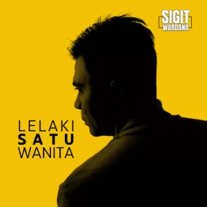 Sigit Wardana Rilis  Single “Lelaki Satu  Wanita”