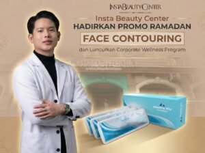 Jelang Ramadan, Banyak Orang Ingin Tampil Lebih Percaya Diri, Ini yang Dilakukan Insta Beauty Center