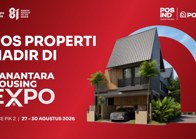 Dari Hunian Premium hingga Rumah Subsidi, Pos Properti Hadir di Danantara Housing Expo 2026